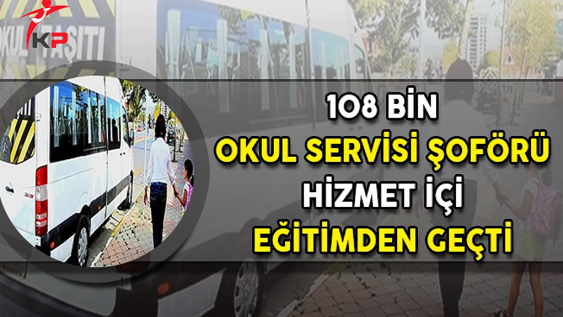 Bakan Yılmaz Açıkladı: 108 Bin Okul Servisi Şoförü Hizmet İçi Eğitimden Geçti