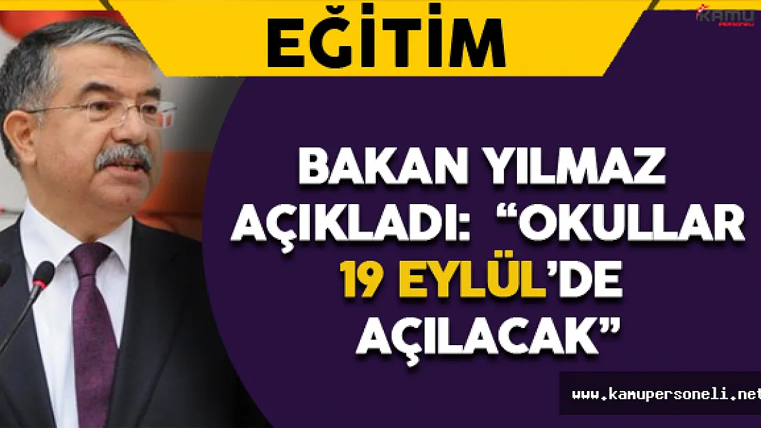 Bakan Yılmaz Açıkladı: &quotOkullar 19 Eylül'de Açılacak"