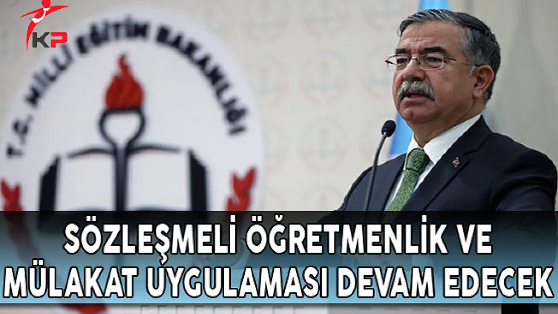 Bakan Yılmaz Açıkladı! Sözleşmeli Öğretmenlik ve Mülakat Uygulaması Devam Edecek