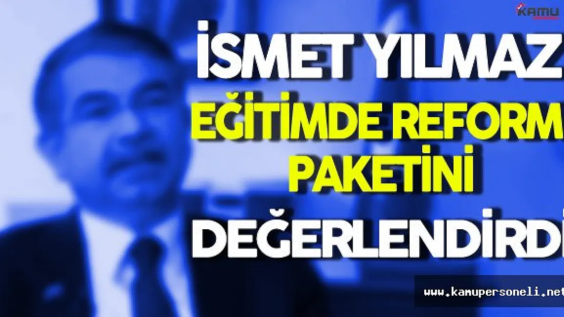 Bakan Yılmaz Eğitimde Reform Paketini Değerlendirdi