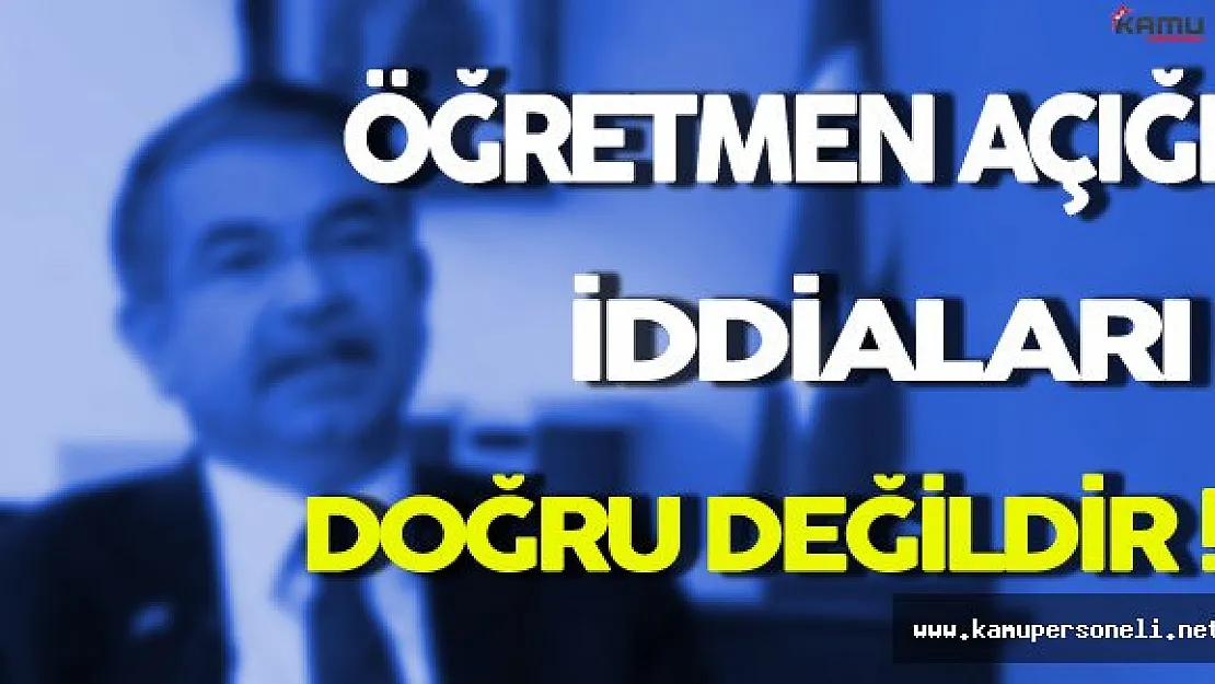 Bakan Yılmaz ' Öğretmen Açığı İddiaları Doğru Değildir '