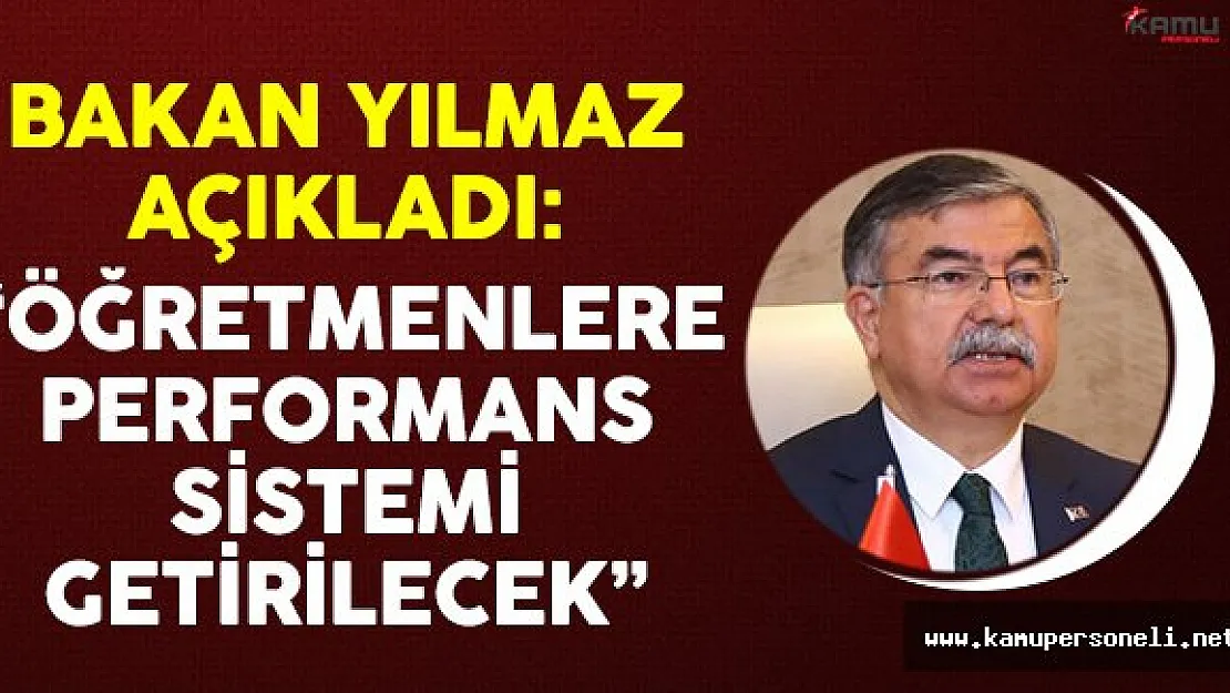 Bakan Yılmaz: 'Öğretmenlere performans sistemi getirilecek'