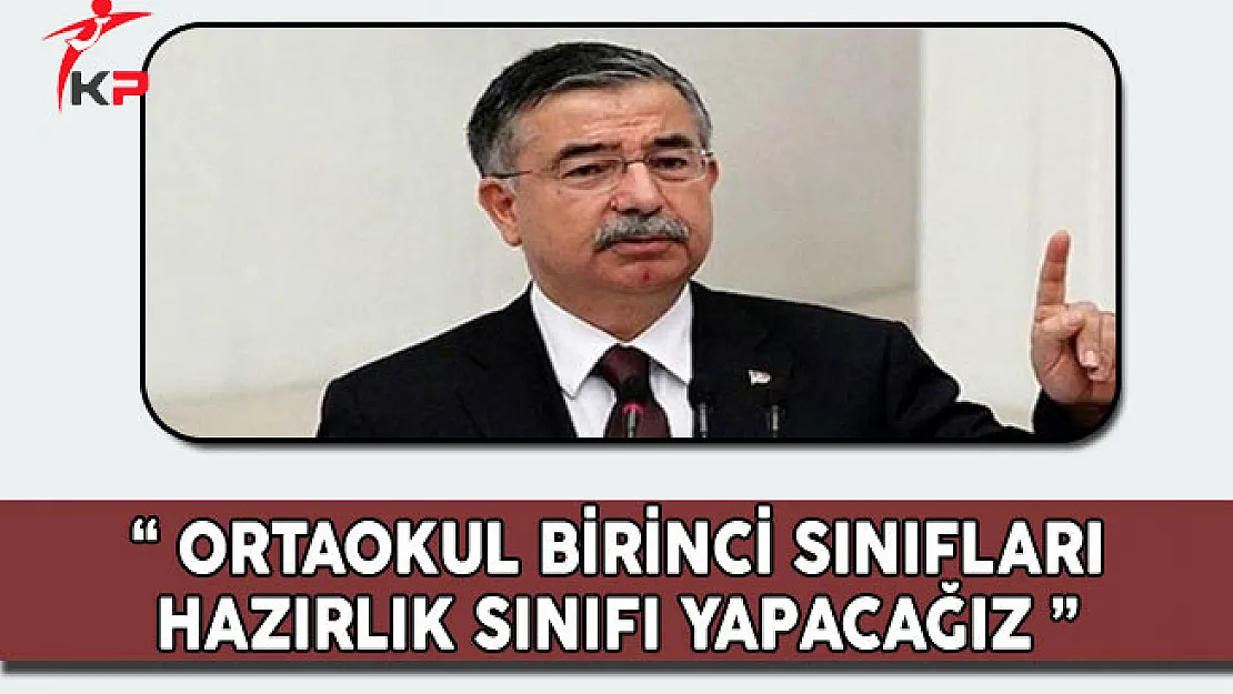 Bakan Yılmaz: Ortaokul Birinci Sınıfları Hazırlık Sınıfı Yapacağız