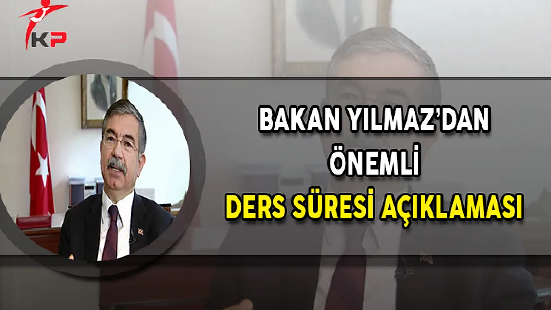 Bakan Yılmaz'dan Çok Önemli Ders Süresi Açıklaması !