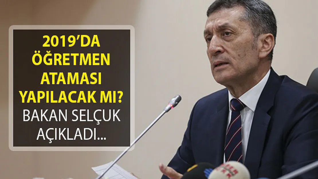 Bakan Ziya Selçuk Açıkladı! 2019'da Öğretmen Ataması Yapılacak Mı?