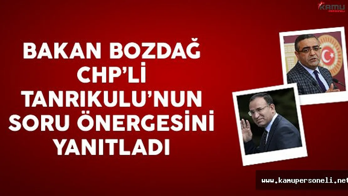 Bakanı Bozdağ CHP'li Tanrıkulu'nun Soru Önergesini Yanıtladı