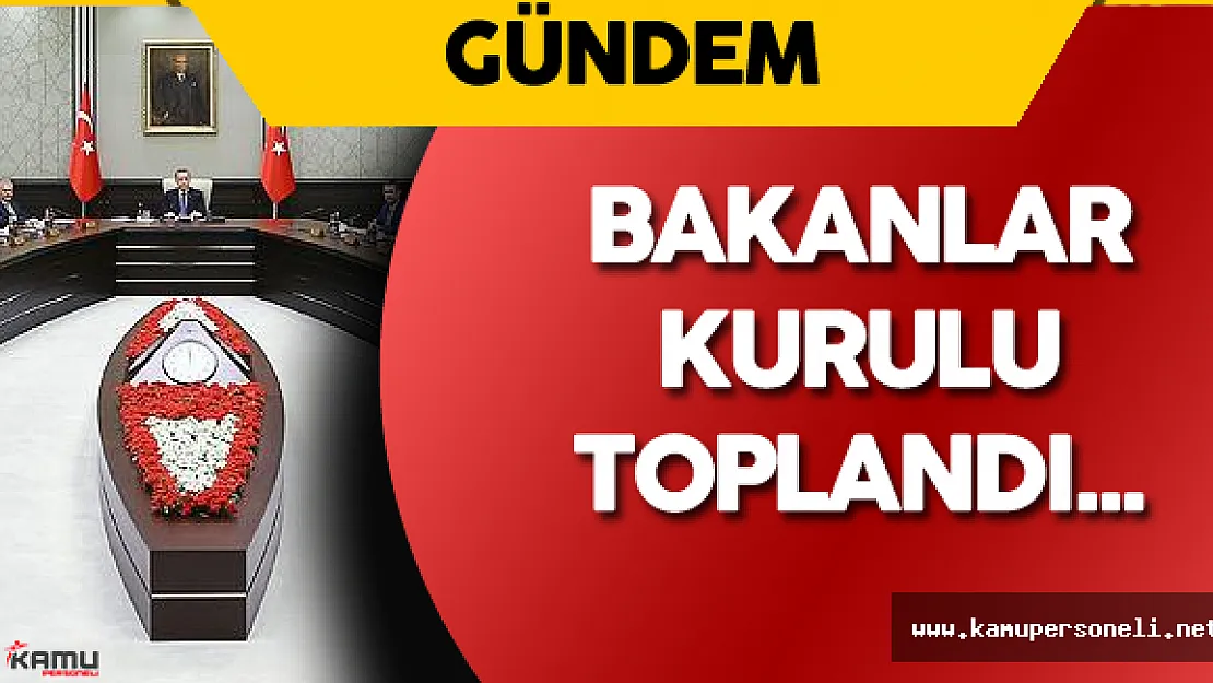 Bakanlar Kurulu Erdoğan Liderliğinde Toplandı