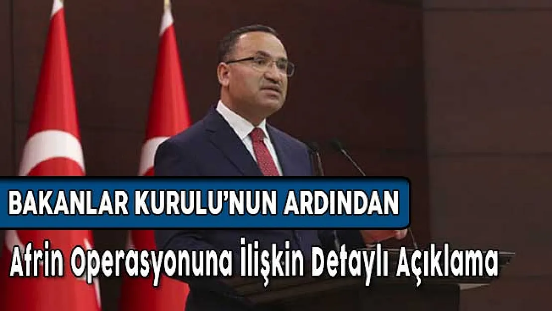 Bakanlar Kurulu'nun Ardından Afrin Operasyonuna İlişkin Detaylı Açıklama