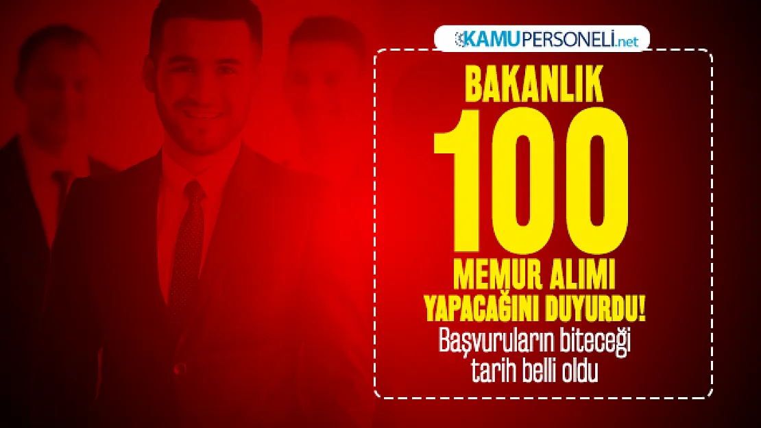 Bakanlık 100 memur alımı yapacağını duyurdu! Başvuruların biteceği tarih belli oldu
