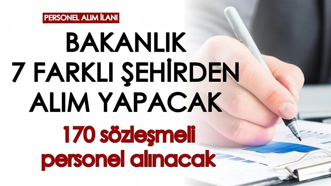 Bakanlık 7 farklı şehirden personel alıyor! Toplamda 170 sözleşmeli personel alınacak