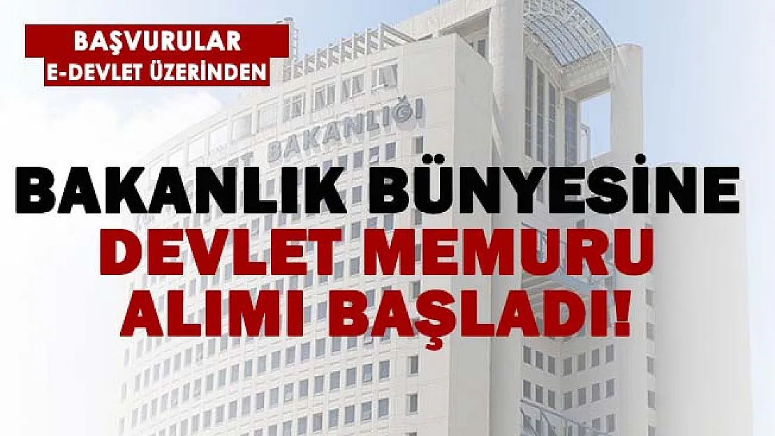 Bakanlık devlet memuru alımı yapıyor! Başvurular e-Devlet üzerinden!