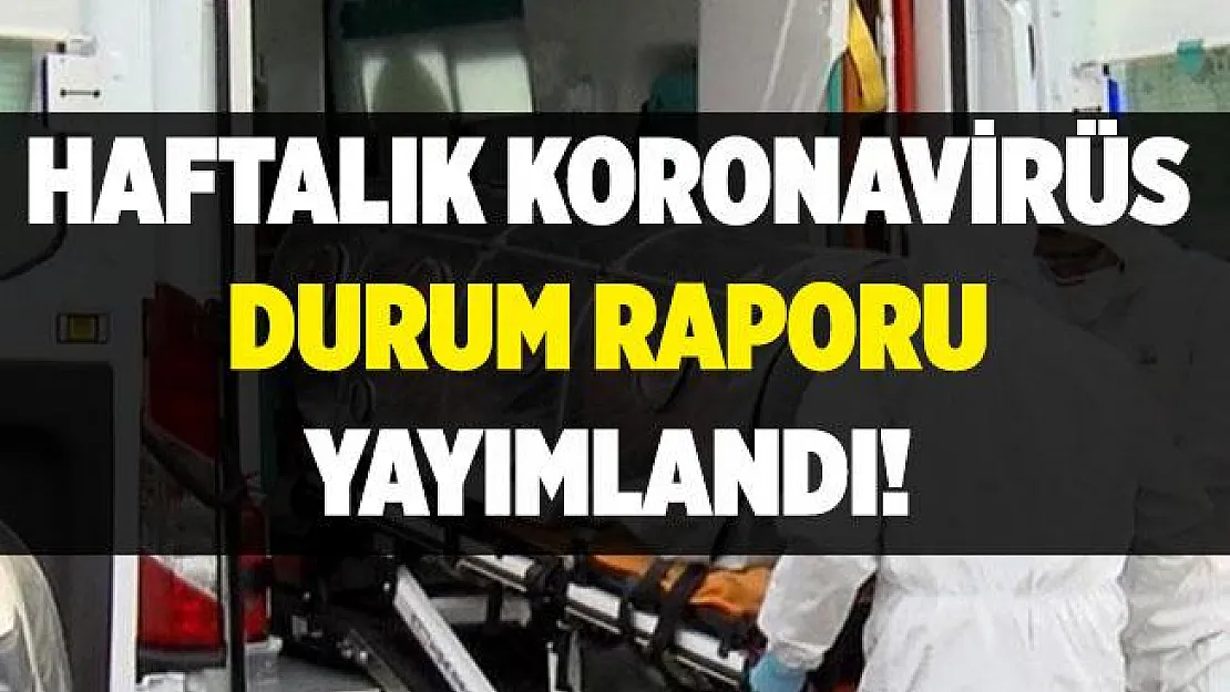 Bakanlık haftalık koronavirüs tablosunu yayımladı! Hayatını kaybedenlerin arasında 2 yaşından çocuklar da var!
