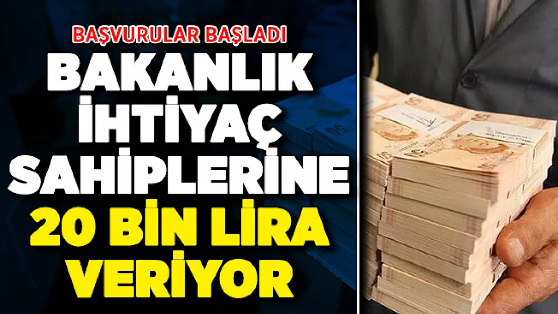 Bakanlık İhtiyaç Sahiplerine 20 Bin Lira Veriyor ! Başvurular Başladı