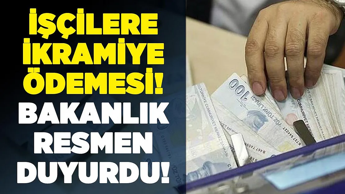 Bakanlık resmen duyurdu: İşçilerin ikramiye ödemesi bugün!