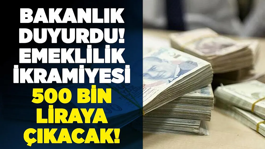 Bakanlık resmen duyurdu! POLSAN emeklilik ikramiyesi 500 bin liraya çıkarılacak