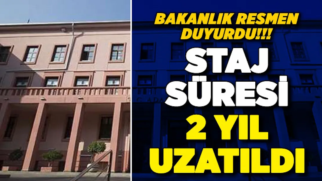 Bakanlık resmen duyurdu: Staj süresi 2 yıla çıkarıldı