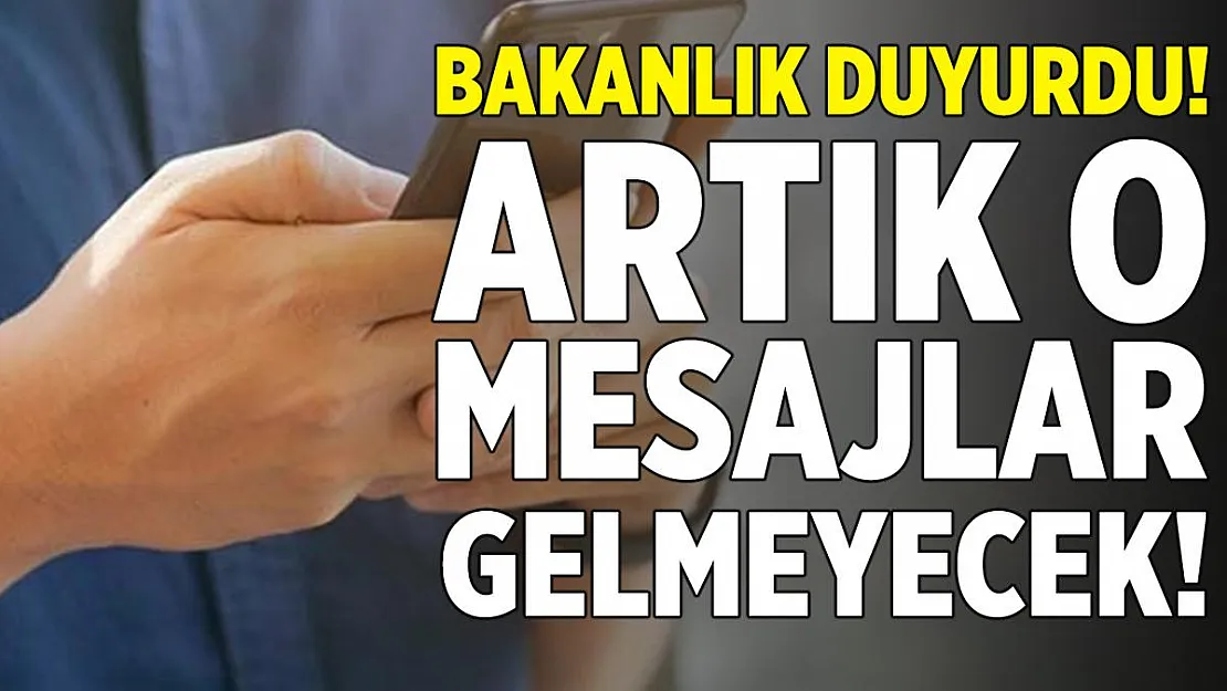 Bakanlık resmen harekete geçti! Artık o mesajlar ikinci bir karara kadar gelmeyecek!
