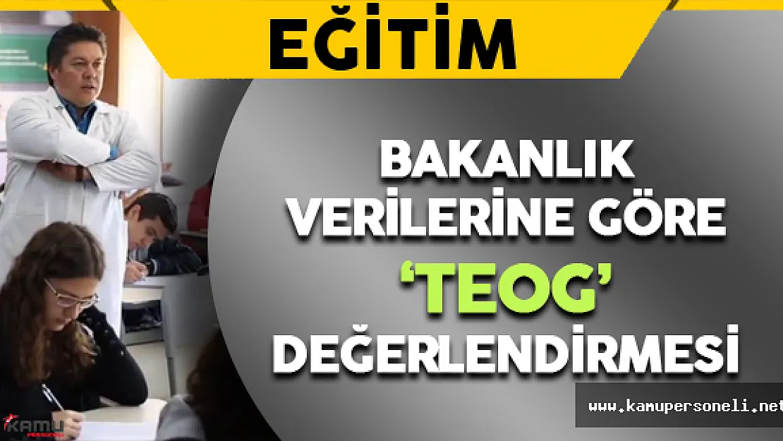 Bakanlık Verilerine Göre TEOG Değerlendirmesi