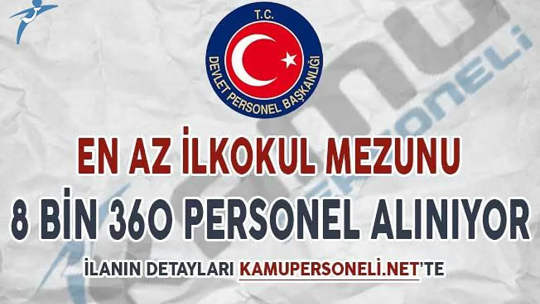 Bakanlıklar Bünyesinde En Az İlkokul Mezunu 8 Bin 360 Personel Alınıyor