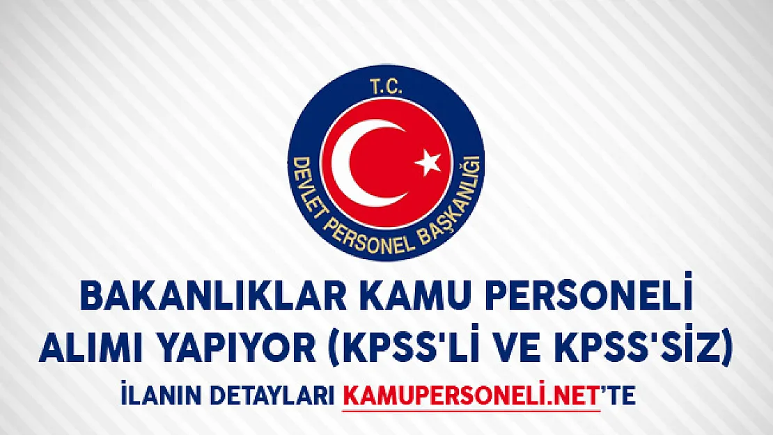 Bakanlıklar Kamu Personeli Alımı Yapıyor ( KPSS'li ve KPSS'siz)