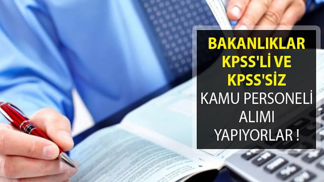 Bakanlıklar KPSS'li ve KPSS'siz Kamu Personeli Alımı Yapıyorlar!