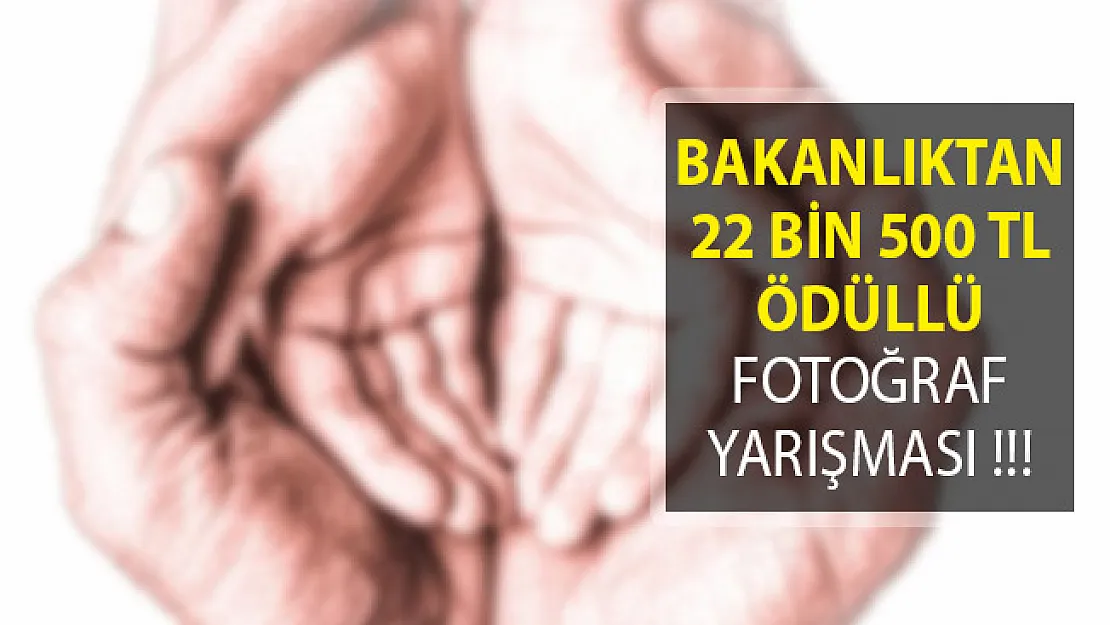 Bakanlıktan 22 bin 500 TL Ödüllü Fotoğraf Yarışması!