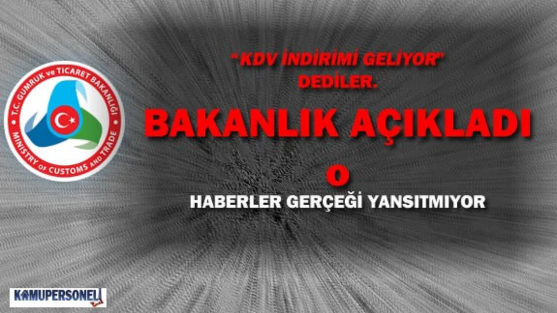 Bakanlıktan Açıklama Geldi :&quotKDV İndirimi Yok"