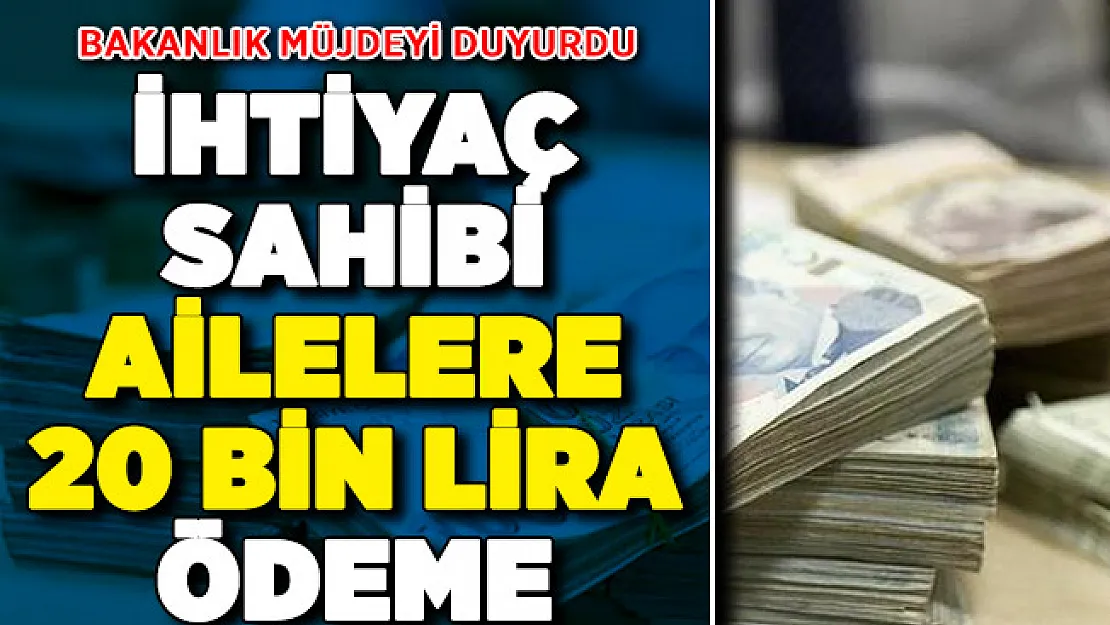 Bakanlıktan İhtiyaç Sahibi Ailelere 20 Lira Yardım