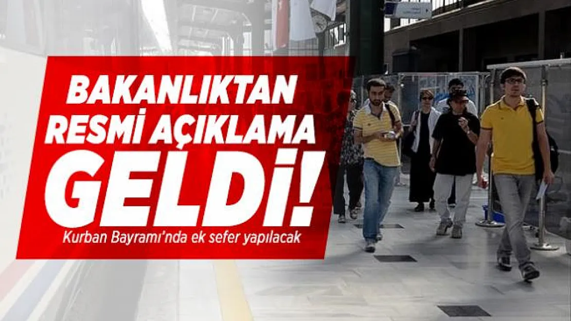 Bakanlıktan resmi açıklama geldi! Kurban Bayramı'nda ek sefer yapılacak