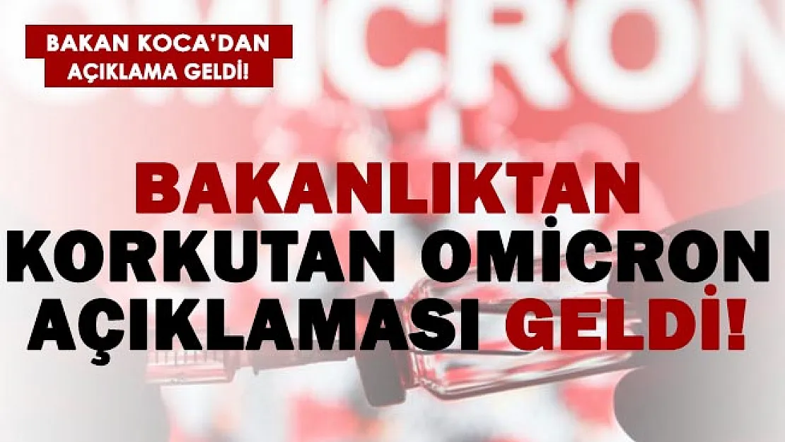 Bakanlıktan son dakika Omicron açıklaması!