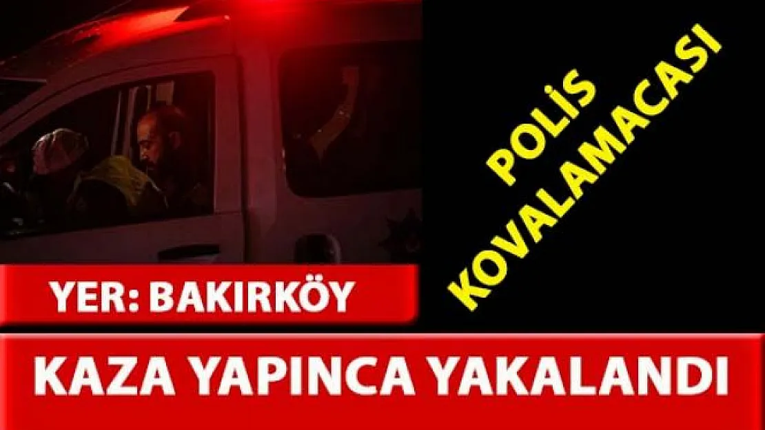 Bakırköy'de polisten kaçan alkollü sürücü kaza yapınca yakalandı