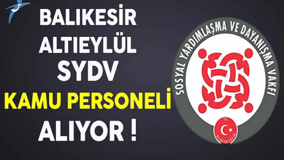 Balıkesir Altıeylül SYDV Kamu Personeli Alıyor