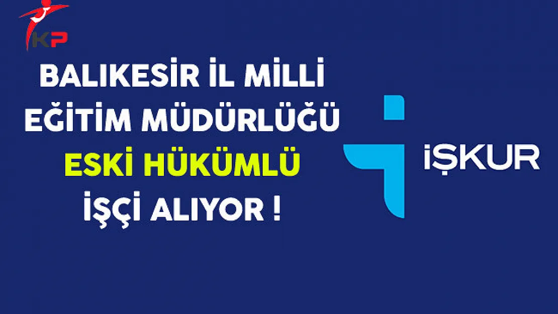 Balıkesir İl Milli Eğitim Müdürlüğü Eski Hükümlü Şoför Alıyor