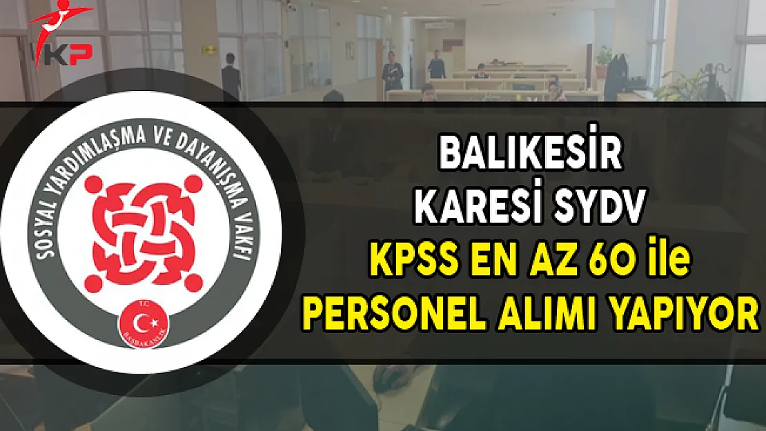 Balıkesir Karesi SYDV KPSS En Az 60 Puan ile Personel Alımı Yapıyor