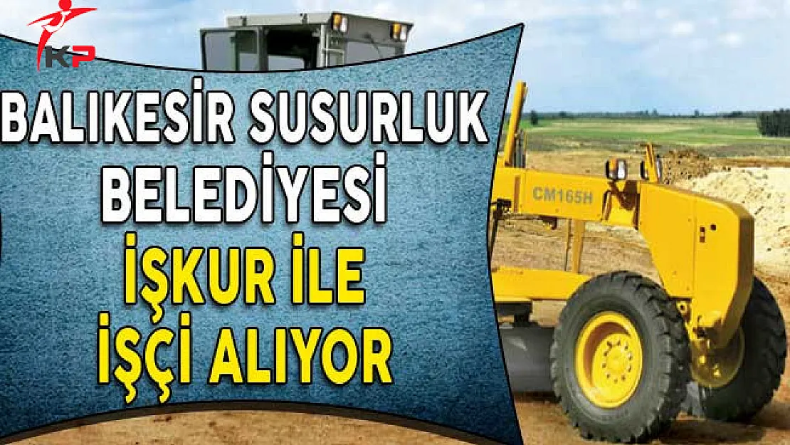 Balıkesir Susurluk Belediyesi İşçi Alım İlanı