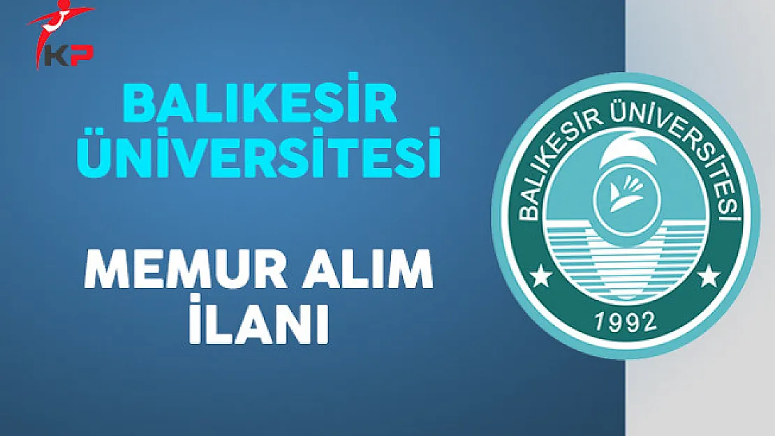 Balıkesir Üniversitesi Memur Alım İlanı
