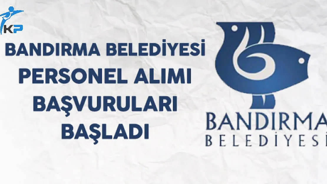 Bandırma Belediyesi Ön Lisans Mezunu Personel Alımı Başvuruları Başladı