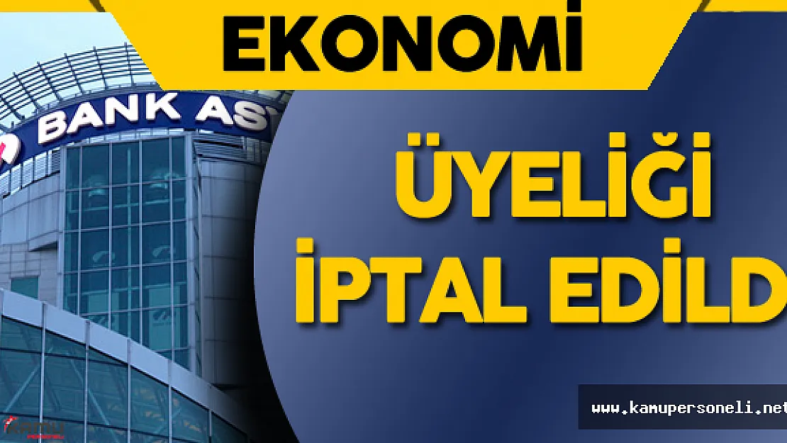 Bank Asya'nın Kuruluş Üyeliği İptal Edildi