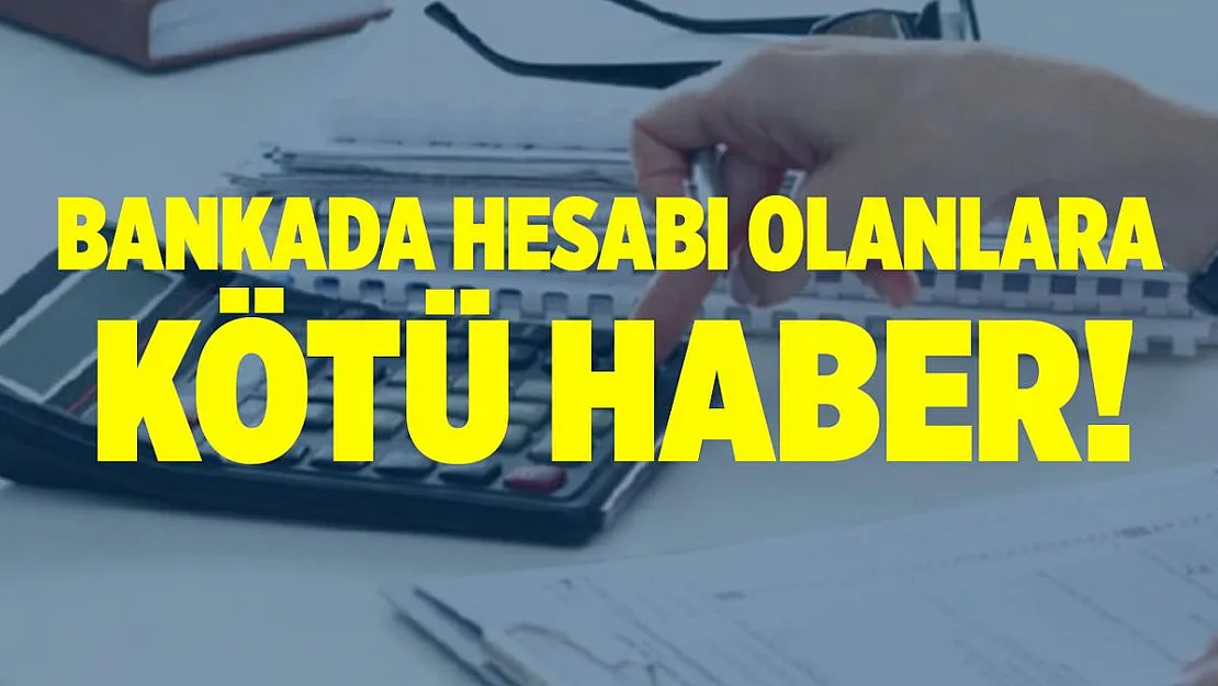Bankada hesabı olanlara kötü haber Danıştay'dan geldi!