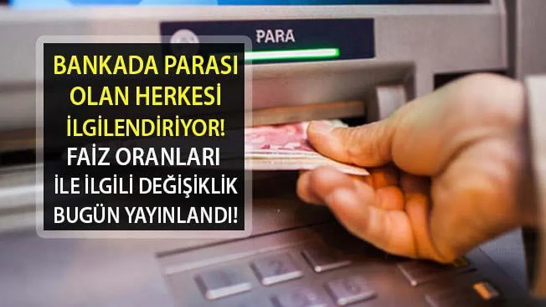 Bankada Parası Olan Herkesi İlgilendiriyor! 3 ve 6 ay Süre Kısıtlamalarıyla Değişken Faiz Oranı Uygulanabilecek...