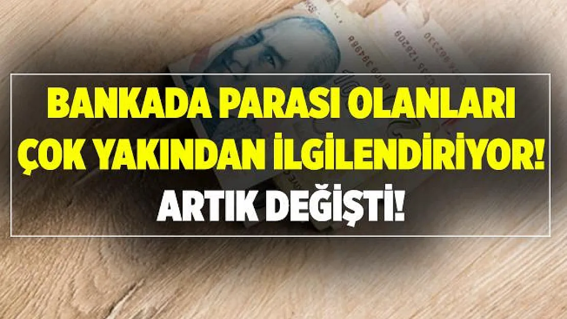Bankada parası olan herkesi yakından ilgilendiriyor! Kazanç arttı!