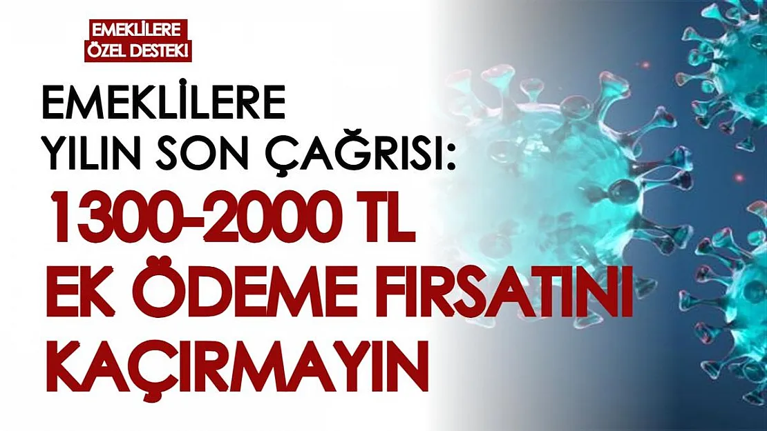 Bankadan emeklilere yılın son çağrısı: Maaşa ek 1300-2000 TL ödeme alma fırsatını kaçırmayın!