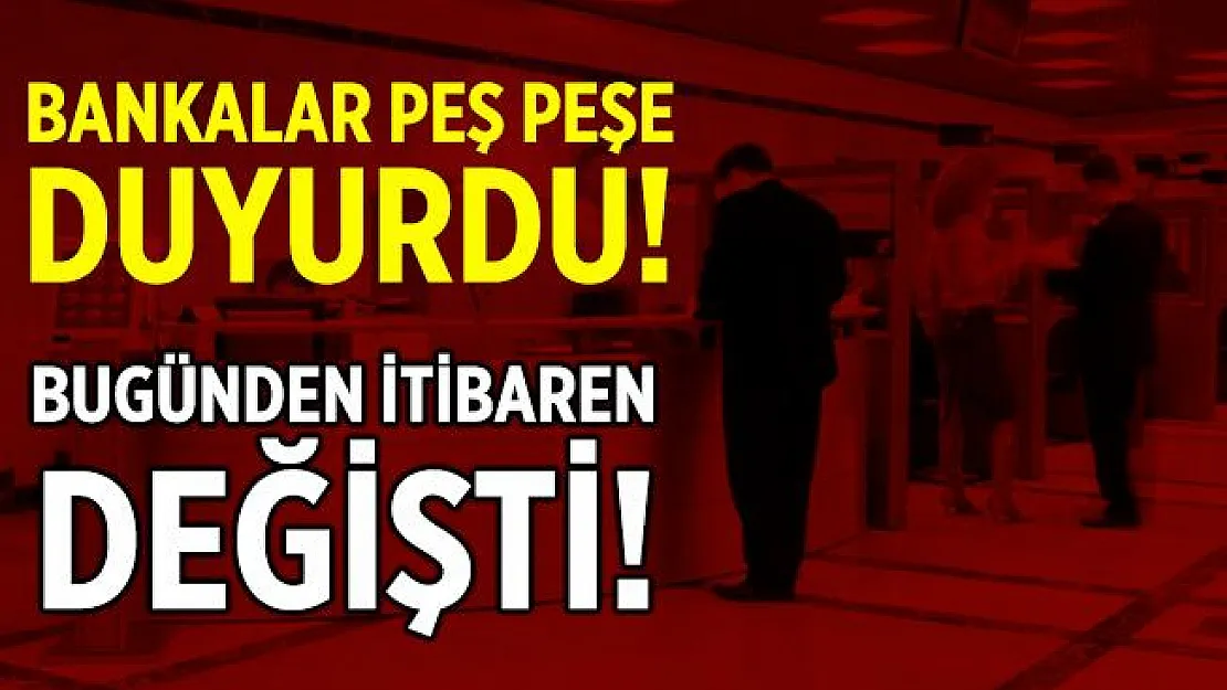 Bankalar peş peşe açıkladı! Garanti Bankası, İş Bankası, Denizbank, Akbank mesai saatleri değişti!