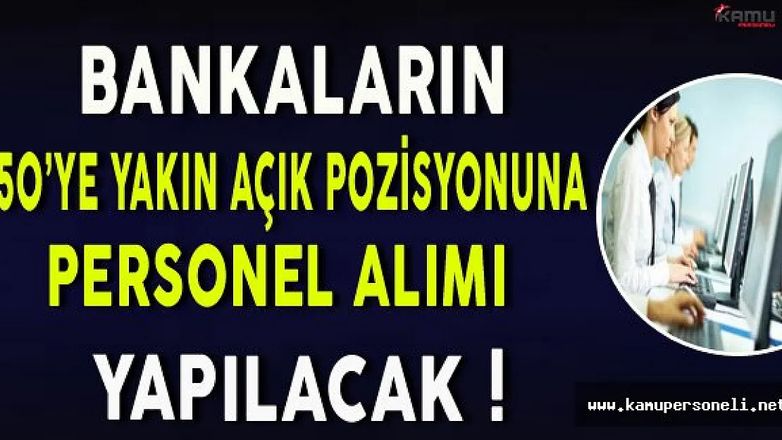 Bankalar Yüzlerce Personel Alımı Yapacak!