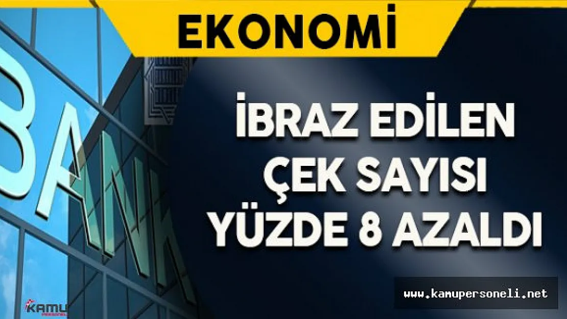 Bankalara İbraz Edilen Çek Sayısı Azaldı