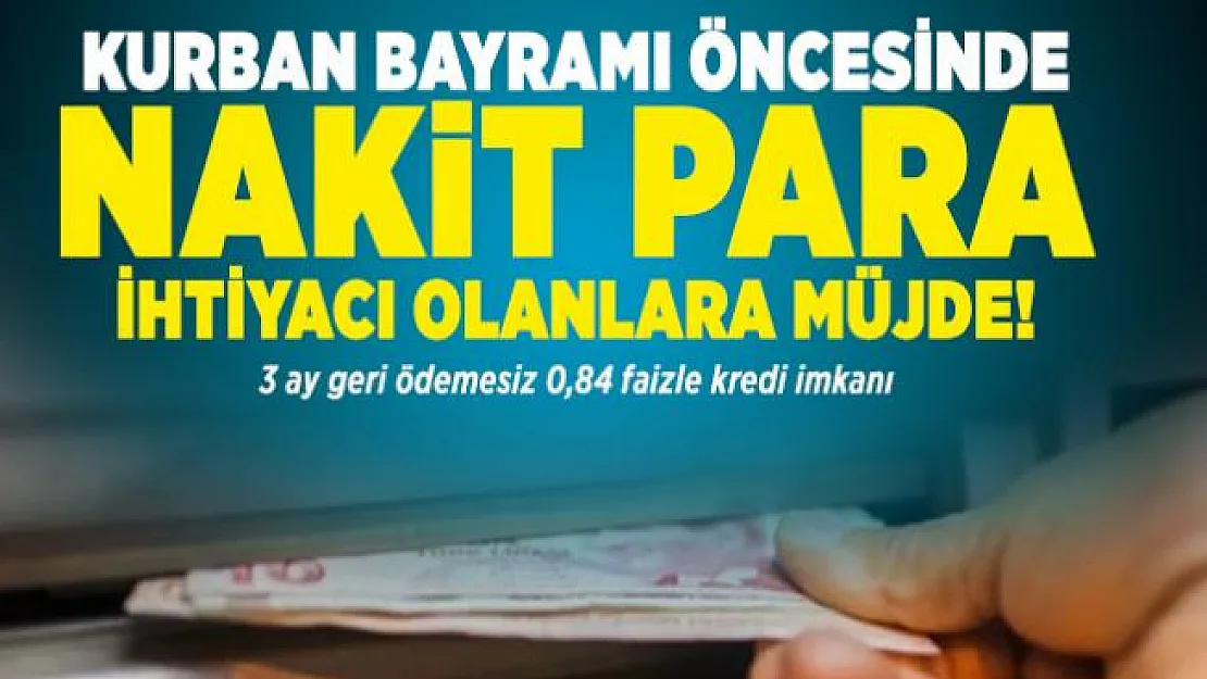Bankaların Kurban Bayramı kredisi detayları belli oldu! 3 ay geri ödemesiz 0,84 faizle kredi imkanı