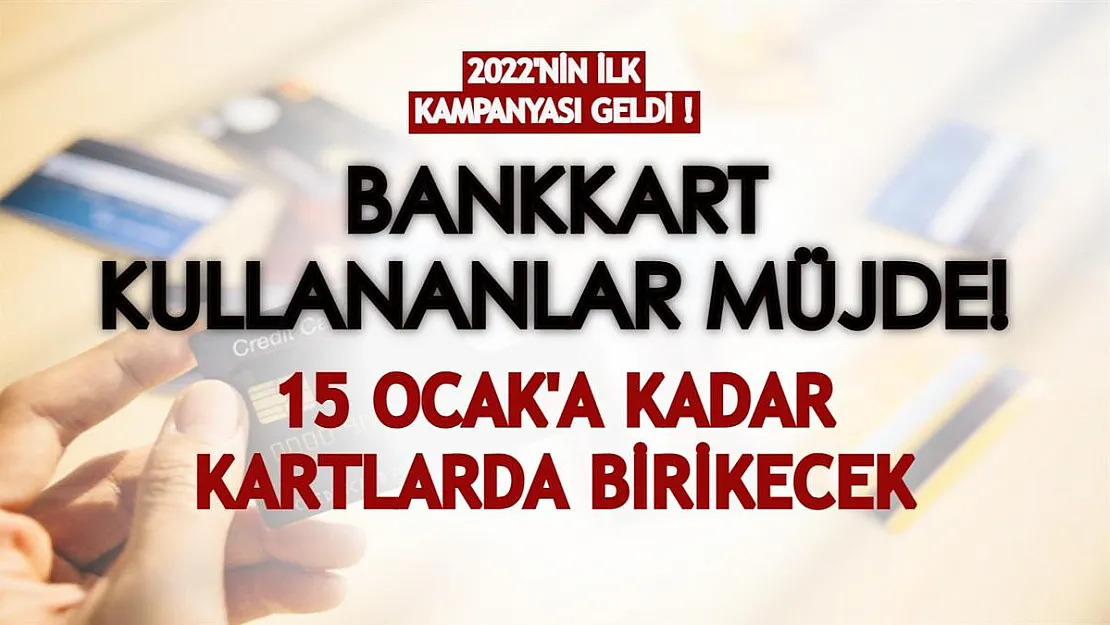 Bankkart kullananlar müjde! 15 Ocak'a kadar kartlarda Bankkart Lira'lar birikecek