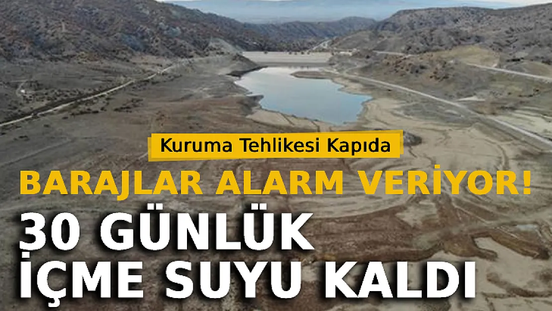 Barajlar Alarm Veriyor! 30 Günlük İçme Suyu Kaldı!