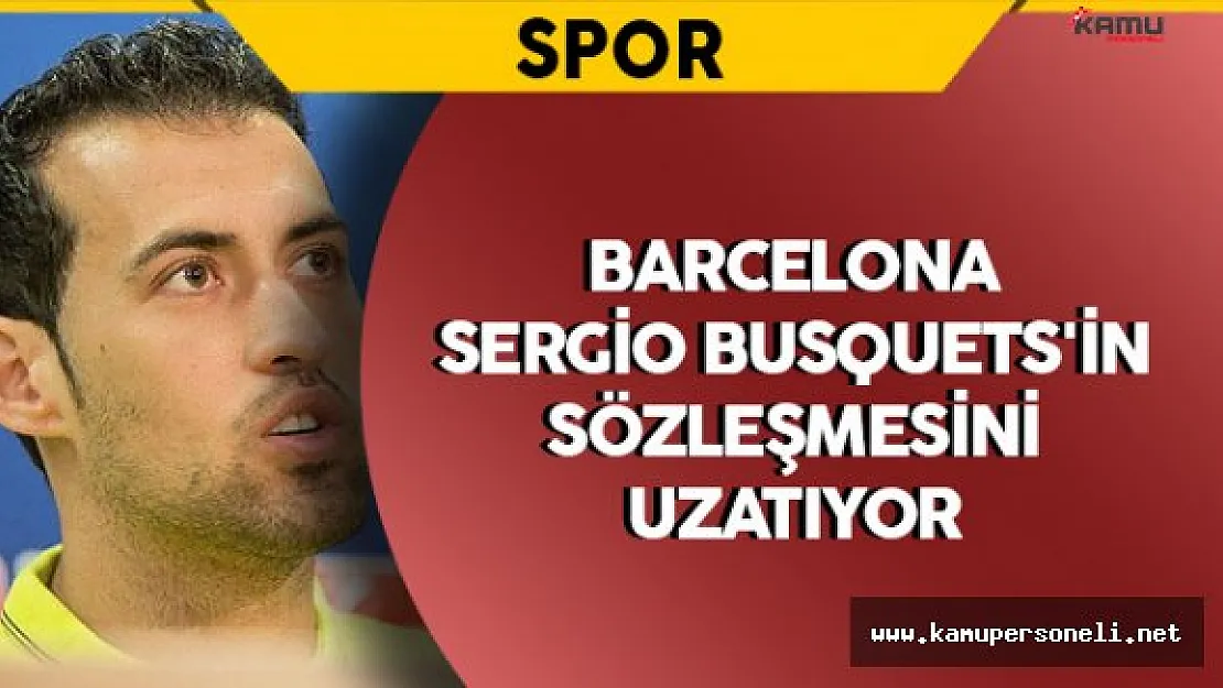 Barcelona Busquets'in Sözleşmesini Uzatıyor