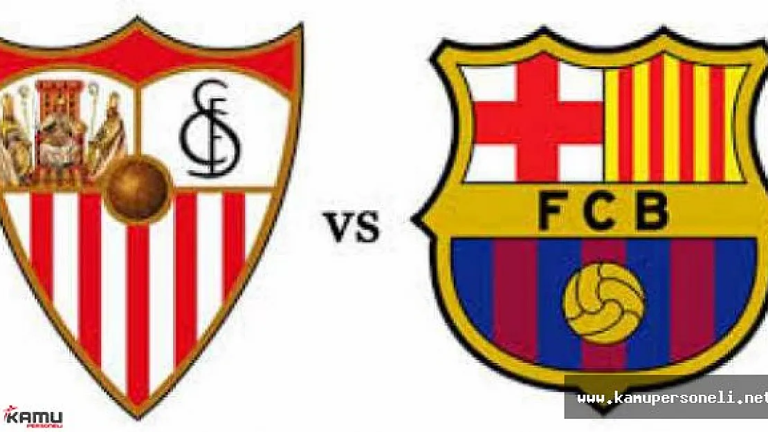 Barcelona Sevilla Kral Kupası Finali Ne Zaman Oynanacak? saat Kaçta?